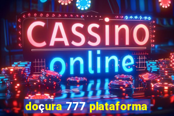 doçura 777 plataforma